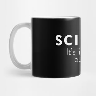 SCIENCE : Its like magic but real (variant) Mug